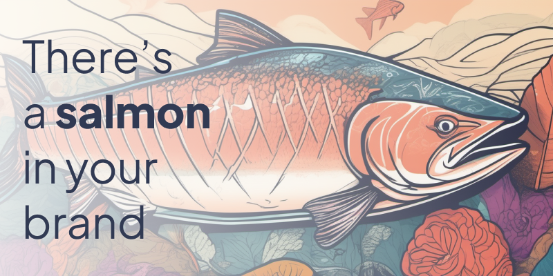 There's a salmon in your brand